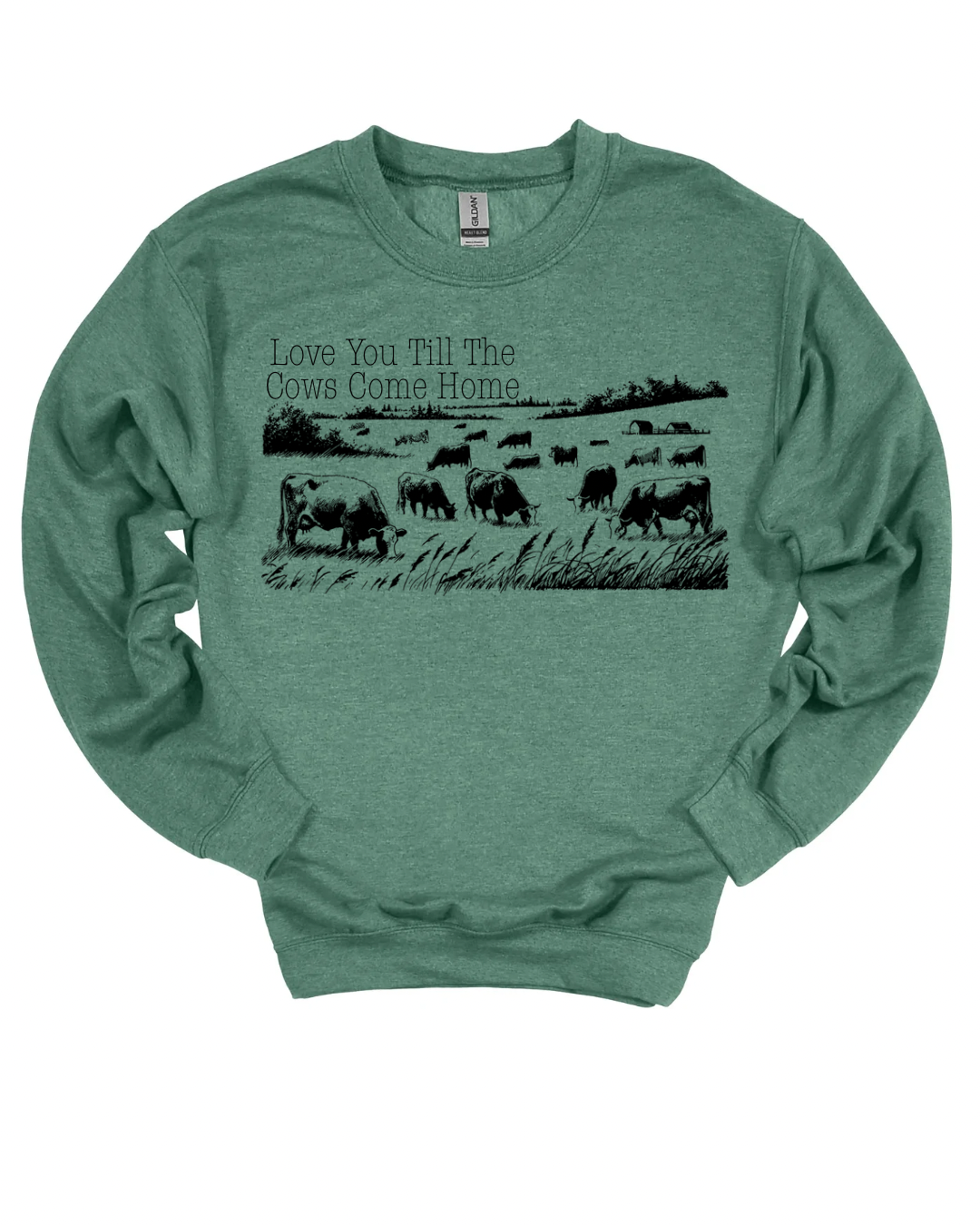 Love You Till The Cows Come Home Crewneck